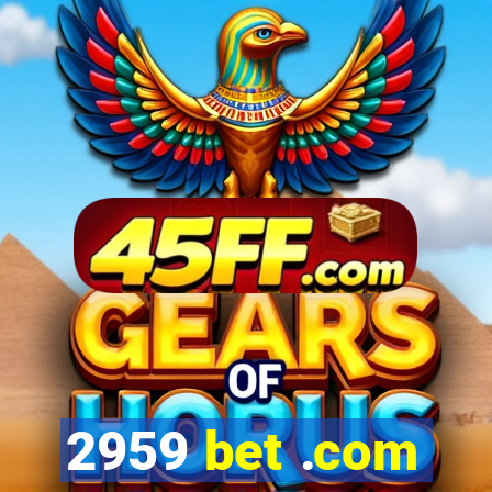 2959 bet .com